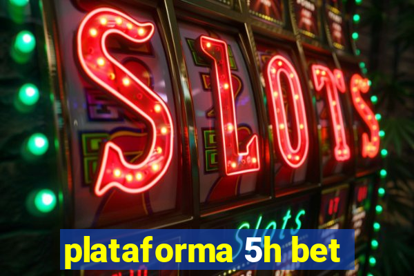 plataforma 5h bet