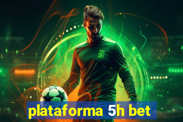 plataforma 5h bet