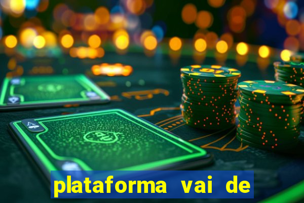 plataforma vai de bet gusttavo lima