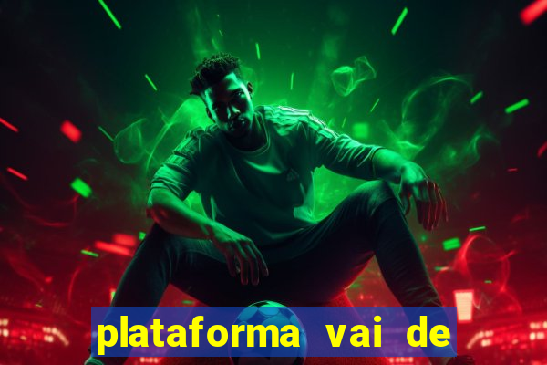 plataforma vai de bet gusttavo lima