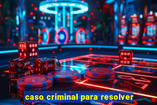 caso criminal para resolver