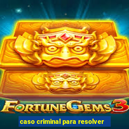 caso criminal para resolver