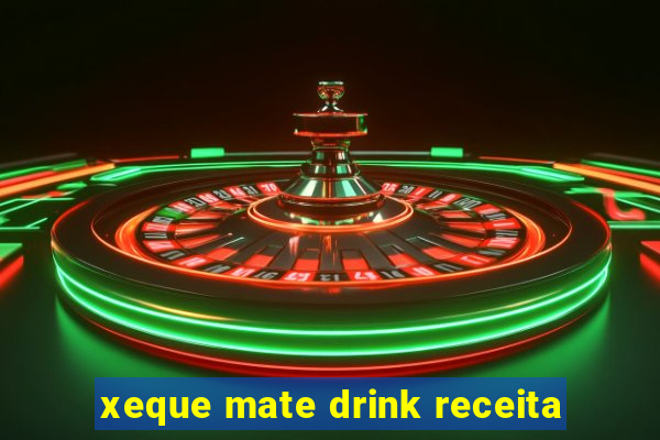 xeque mate drink receita