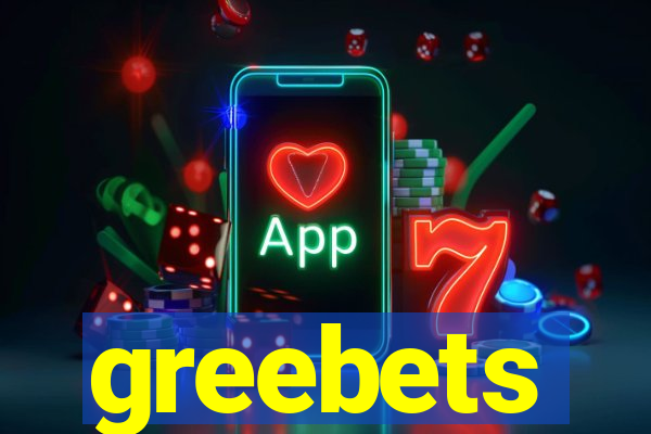 greebets