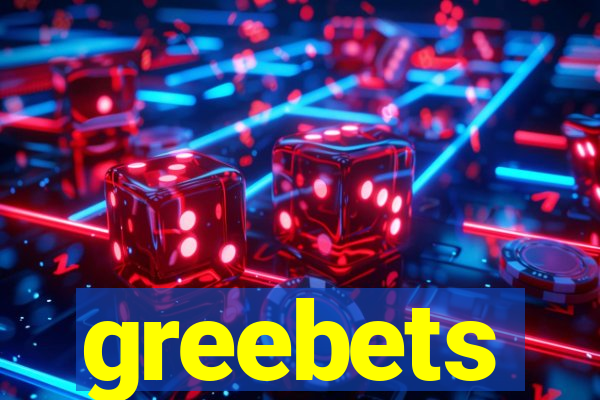 greebets