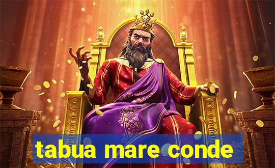 tabua mare conde