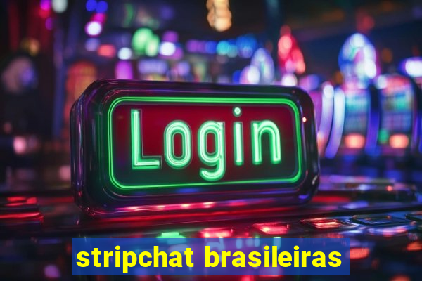 stripchat brasileiras