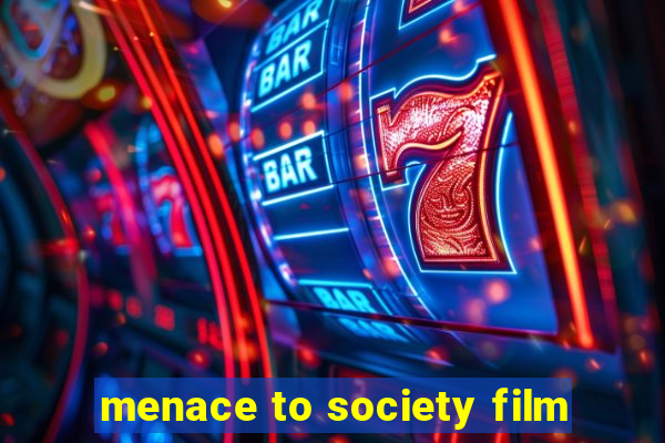 menace to society film