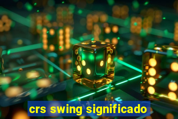 crs swing significado