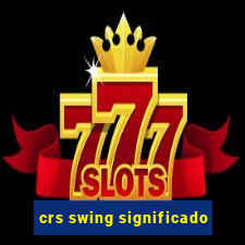 crs swing significado