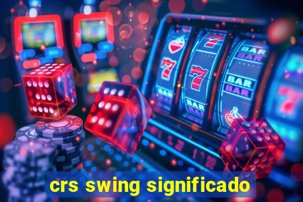 crs swing significado