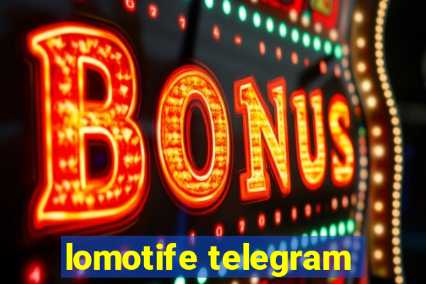 lomotife telegram