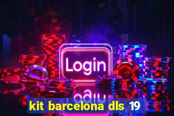 kit barcelona dls 19