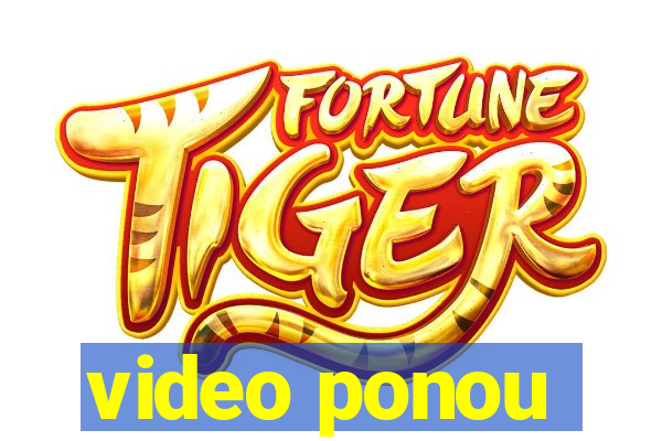 video ponou