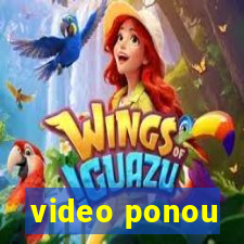 video ponou