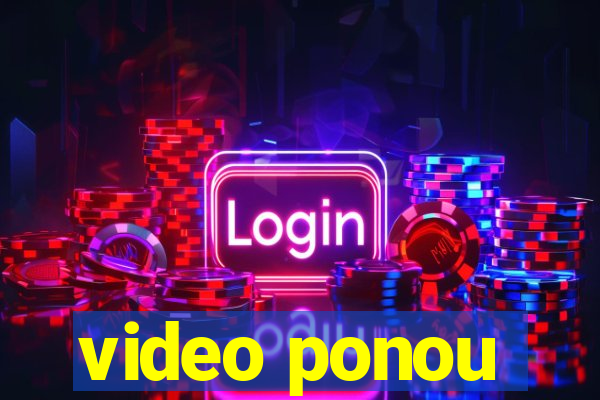 video ponou