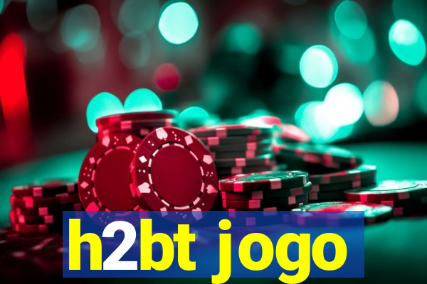 h2bt jogo