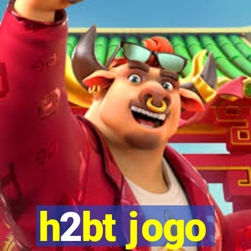 h2bt jogo