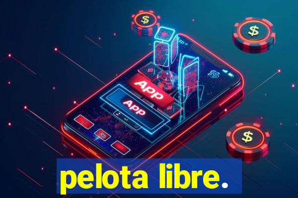 pelota libre.