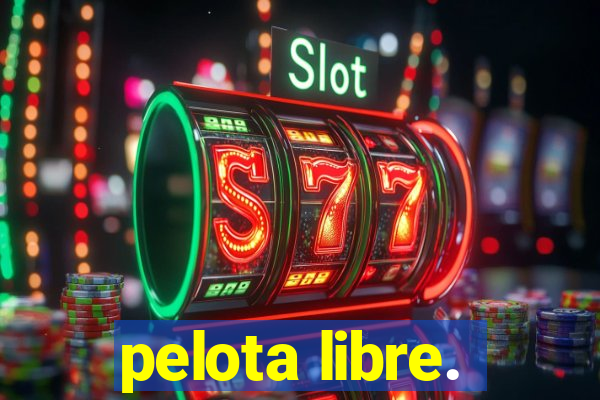 pelota libre.