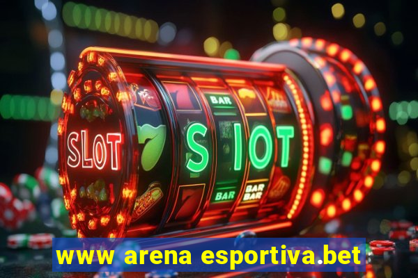 www arena esportiva.bet