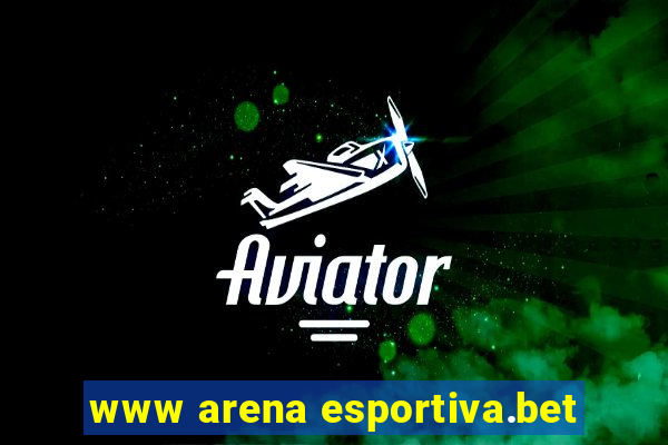 www arena esportiva.bet