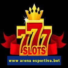 www arena esportiva.bet