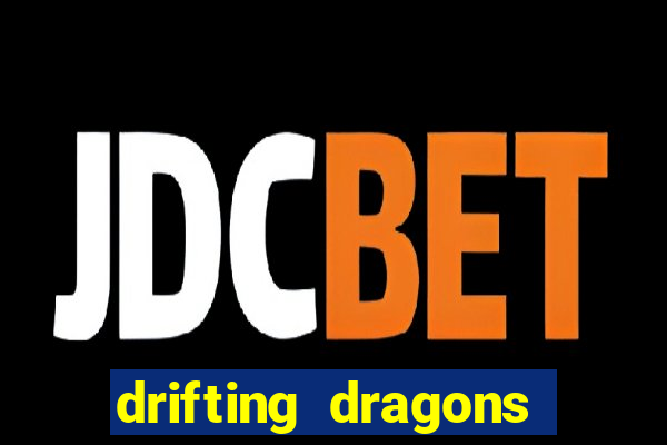 drifting dragons vai ter 2 temporada