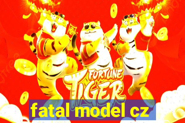 fatal model cz