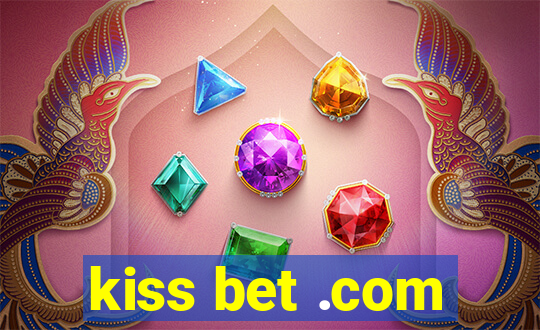 kiss bet .com