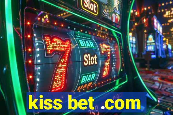 kiss bet .com