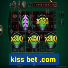 kiss bet .com