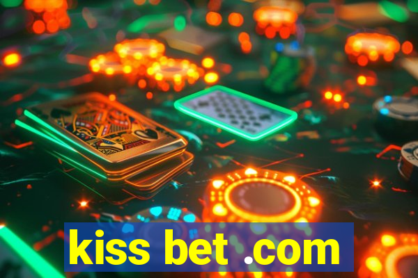 kiss bet .com