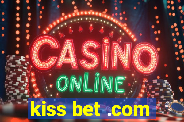 kiss bet .com