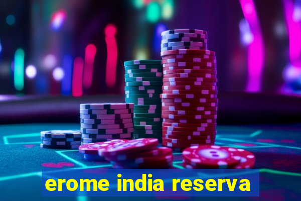 erome india reserva