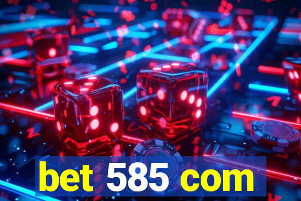 bet 585 com