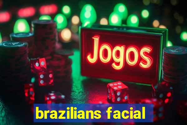 brazilians facial