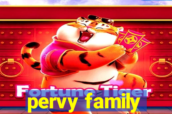 pervy family