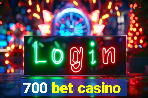 700 bet casino