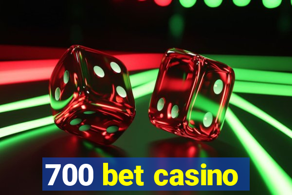 700 bet casino