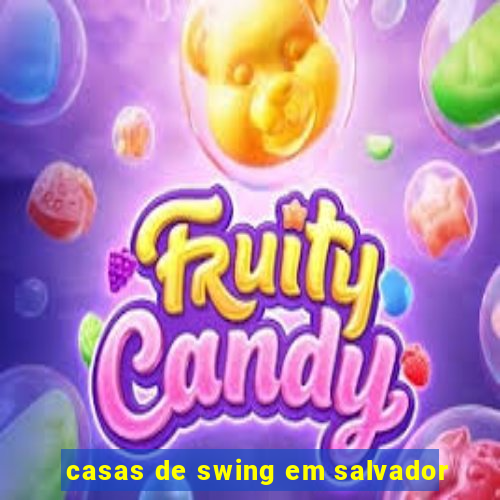 casas de swing em salvador