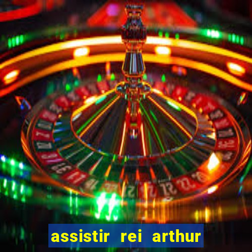 assistir rei arthur 2004 dublado