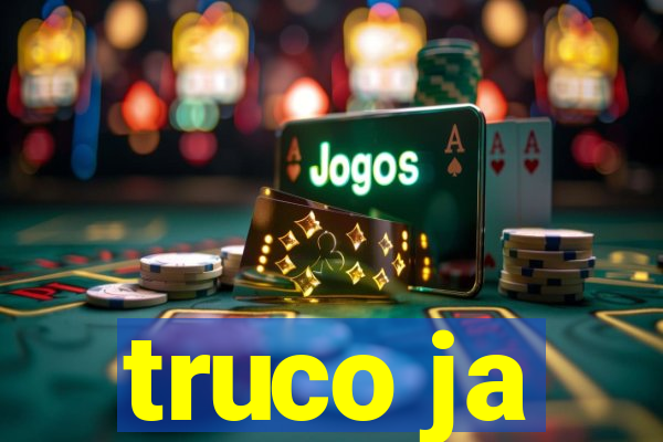 truco ja