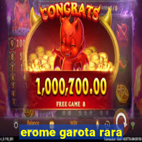 erome garota rara