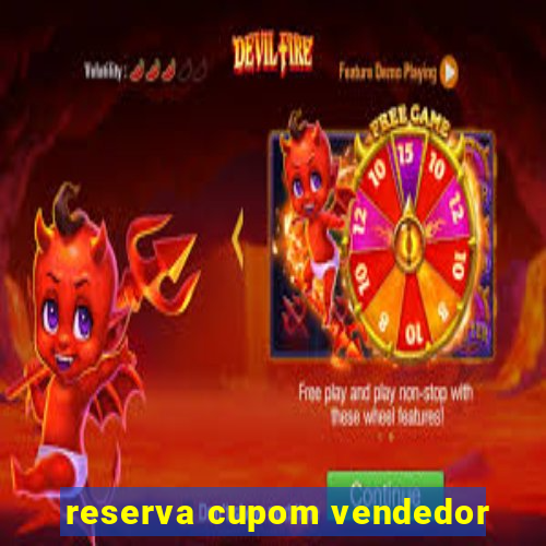 reserva cupom vendedor