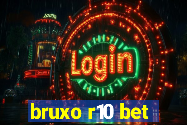 bruxo r10 bet