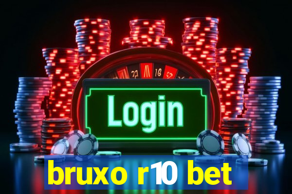 bruxo r10 bet