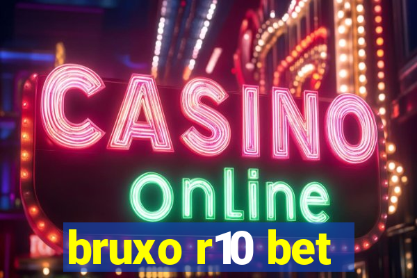 bruxo r10 bet