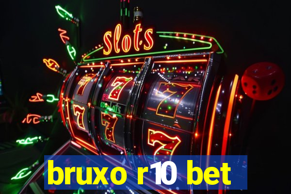 bruxo r10 bet