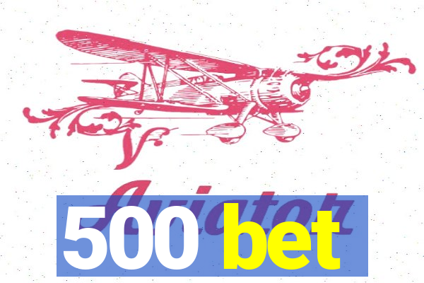 500 bet